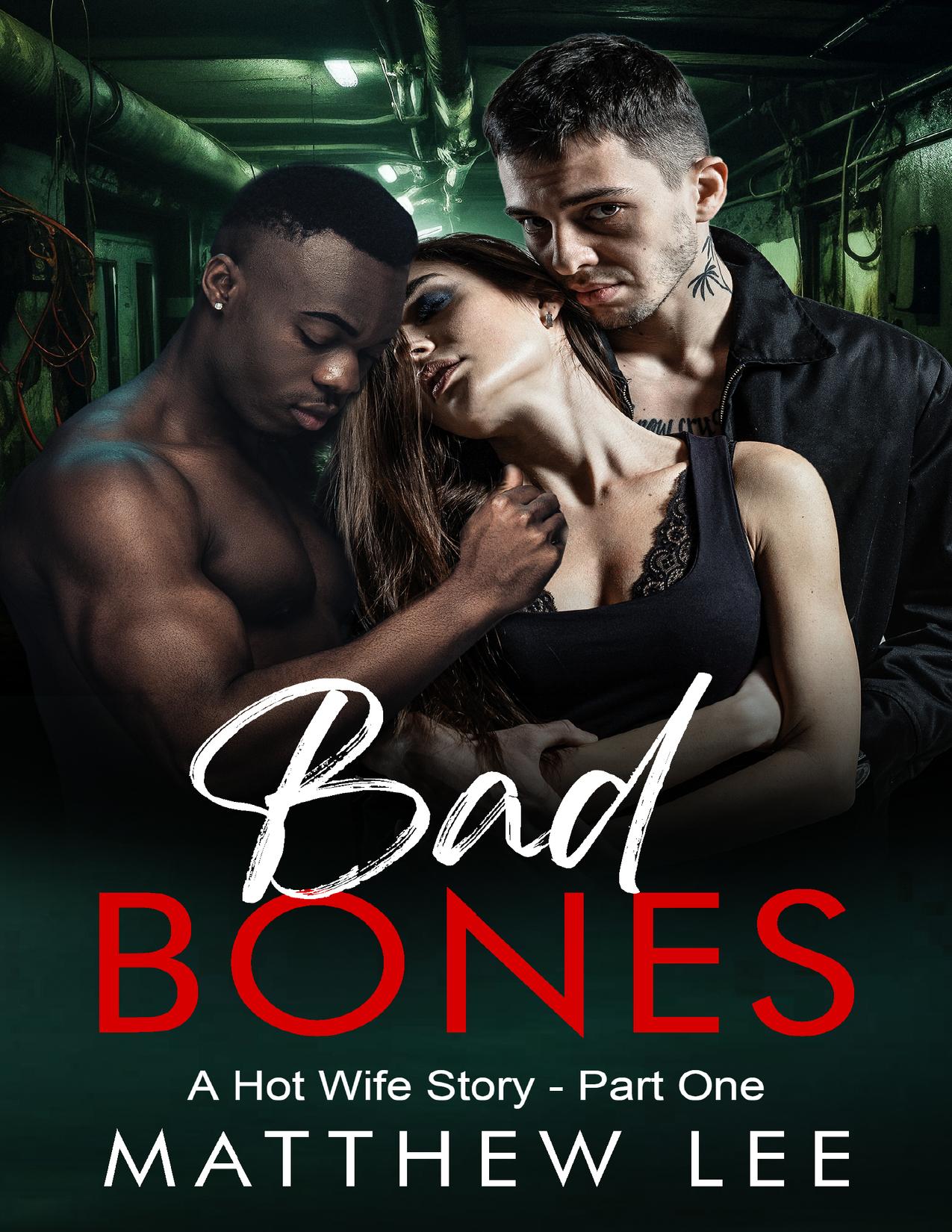 Bad Bones_ A Hot Wife Story - Part One - Matthew Lee.jpg