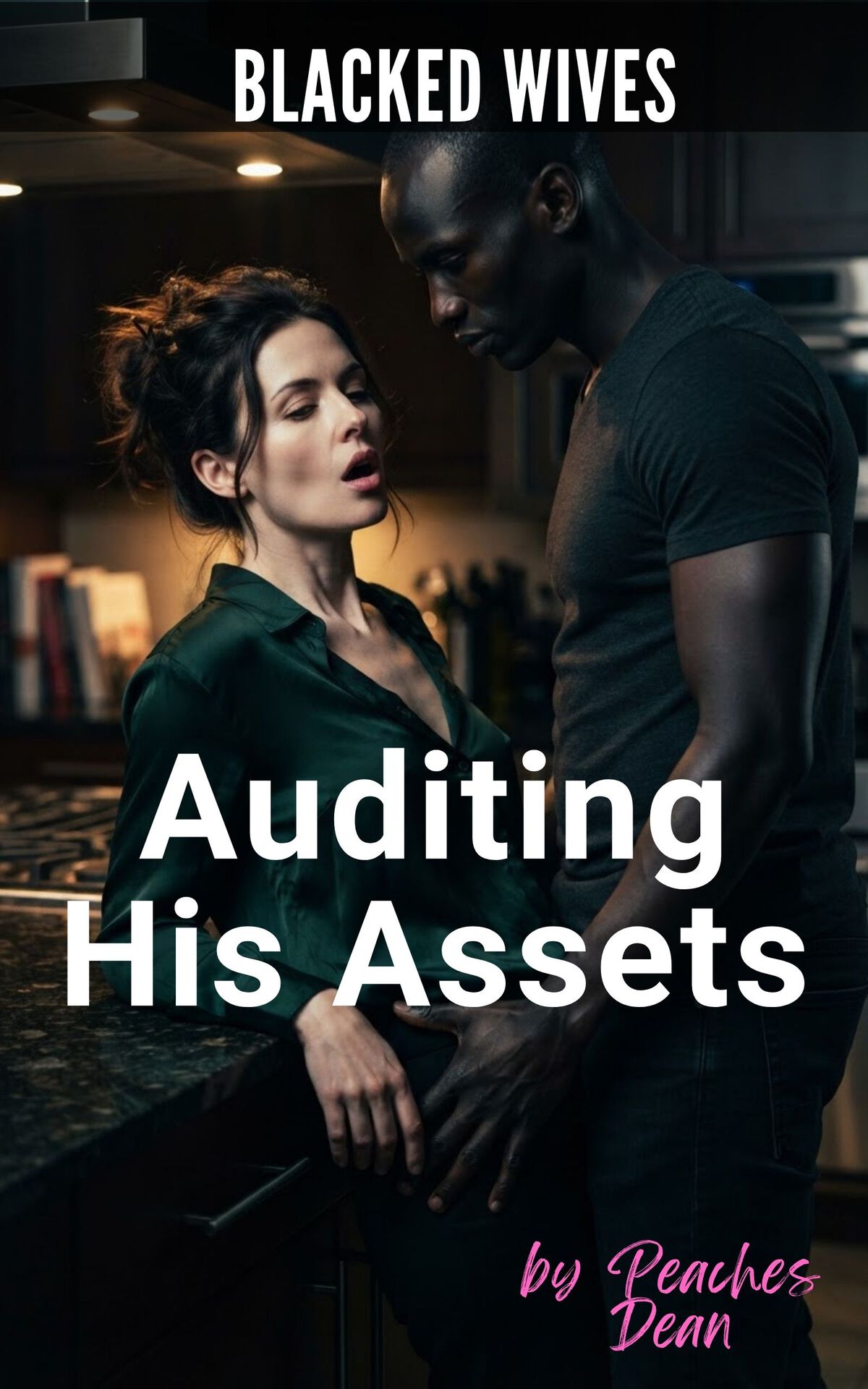 Blacked Wives_ Auditing His Assets_ An Interracial Hotwife Cuckold Romance - Peaches Dean.jpg