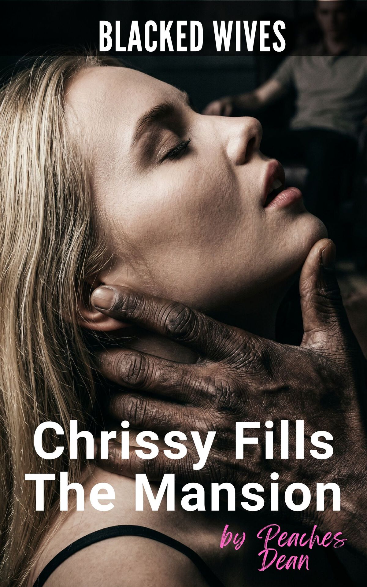 Blacked Wives_ Chrissy Fills The Mansion_ A Shared Wife Romance - Peaches Dean.jpg