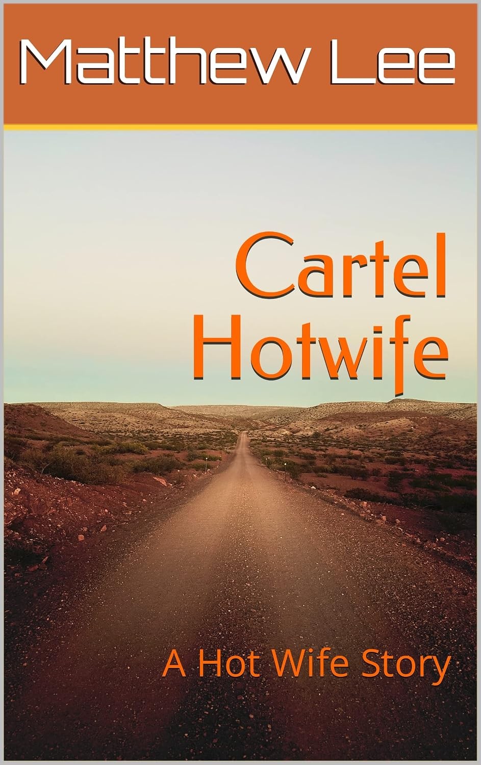 Cartel Hotwife_ A Hot Wife Story - Matthew Lee.jpg
