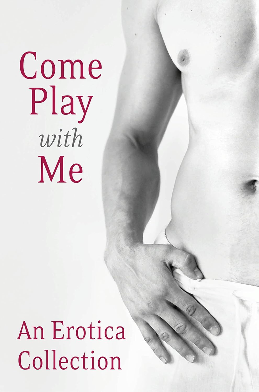 Come Play With Me - An Erotica Collection (2012).jpg