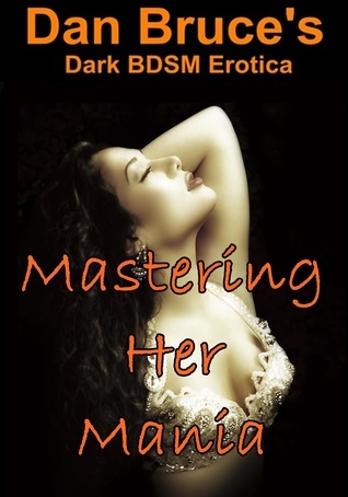 Dan Bruce - Mastering Her Mania (2014).jpg