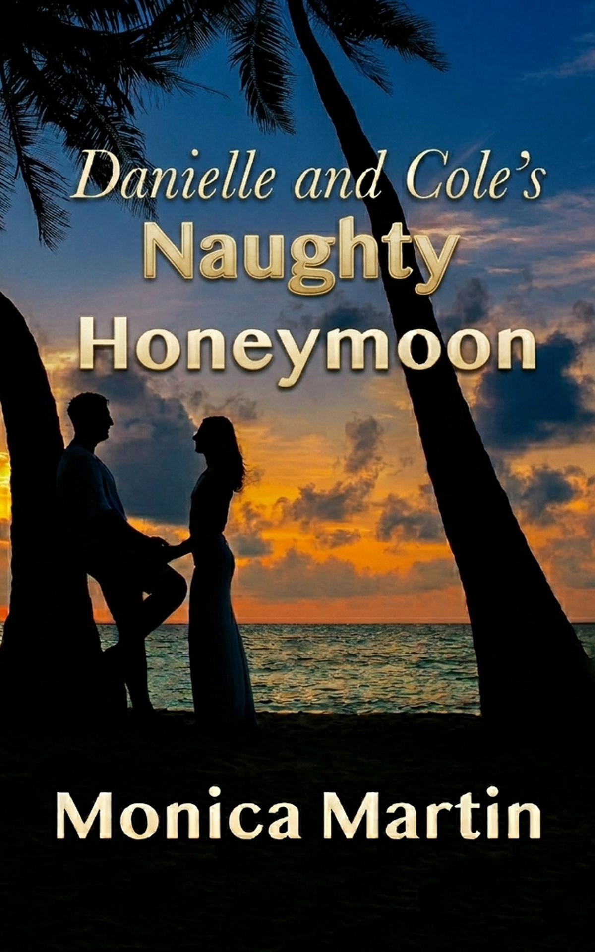 Danielle and Cole's Naughty Honeymoon (Danielle and Cole - Naughty Series Book 4) - Monica Mar...jpg