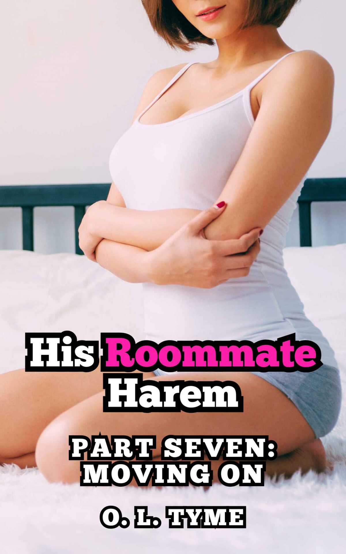 His Roommate Harem_ Part Seven_ Moving On - O. L. Tyme.jpg