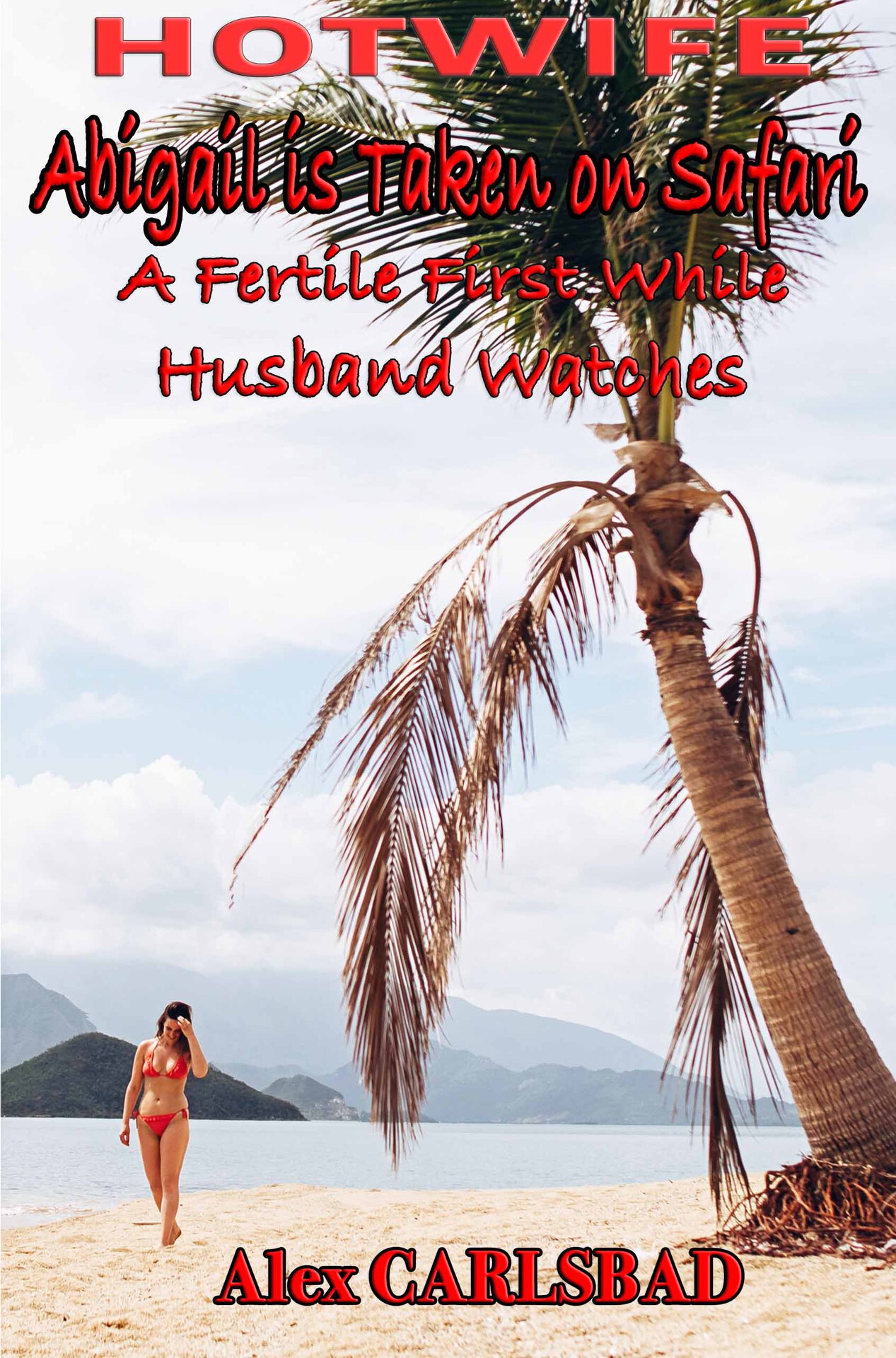 Hotwife Abigail is Taken on Safari_ A Fertile First While Husband Watches - Alex Carlsbad.jpg