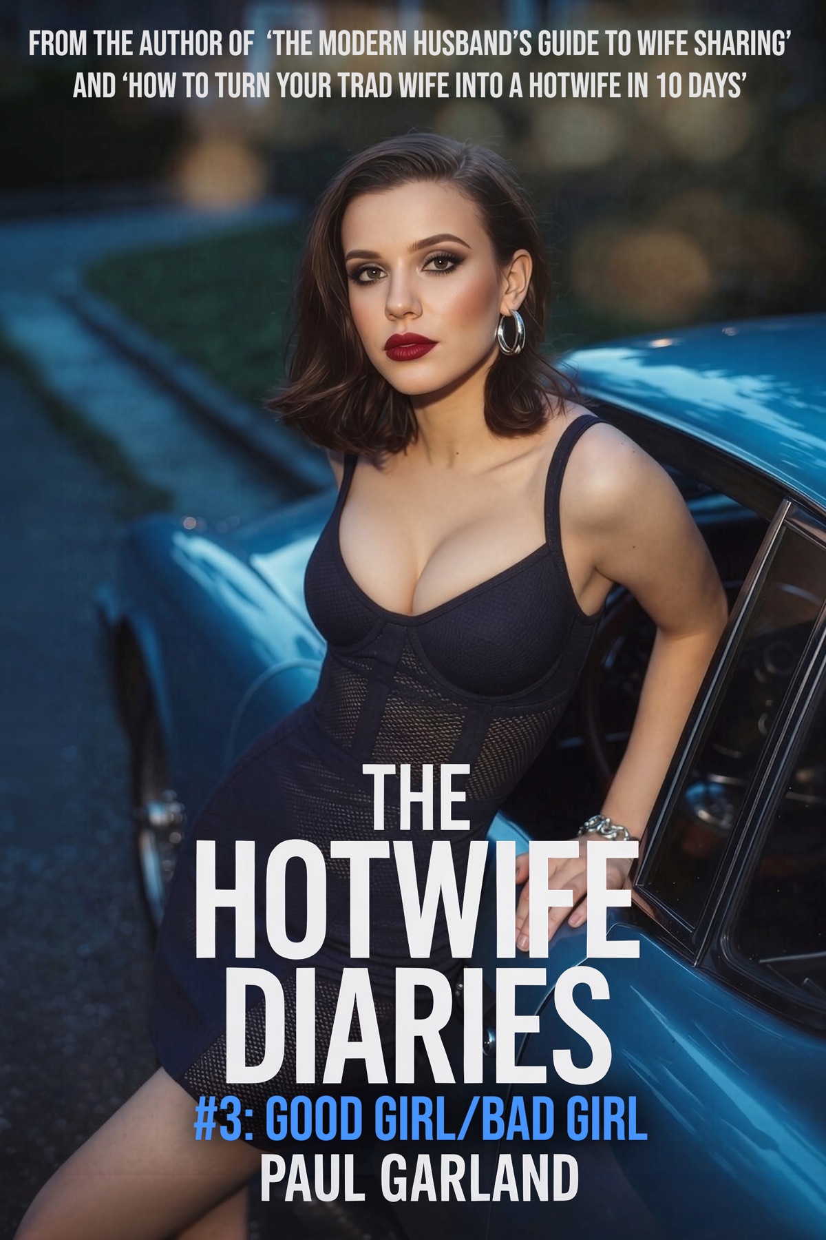 Hotwife Diaries #3_ Good Girl_Bad Girl, The - Paul Garland.jpg
