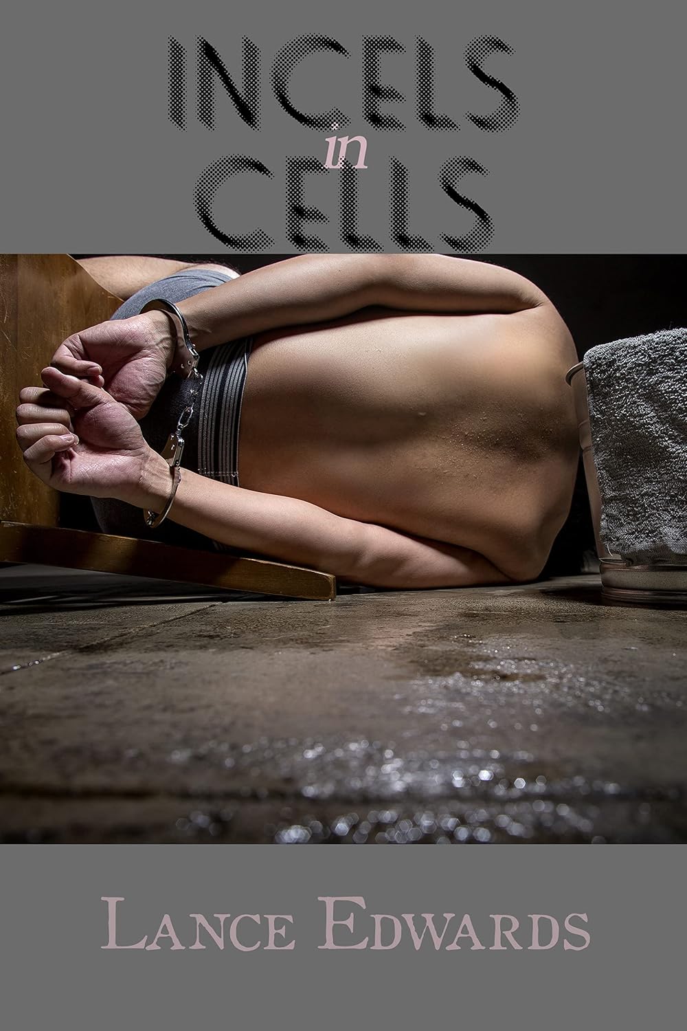 Lance Edwards - Incels in Cells (2021).jpg