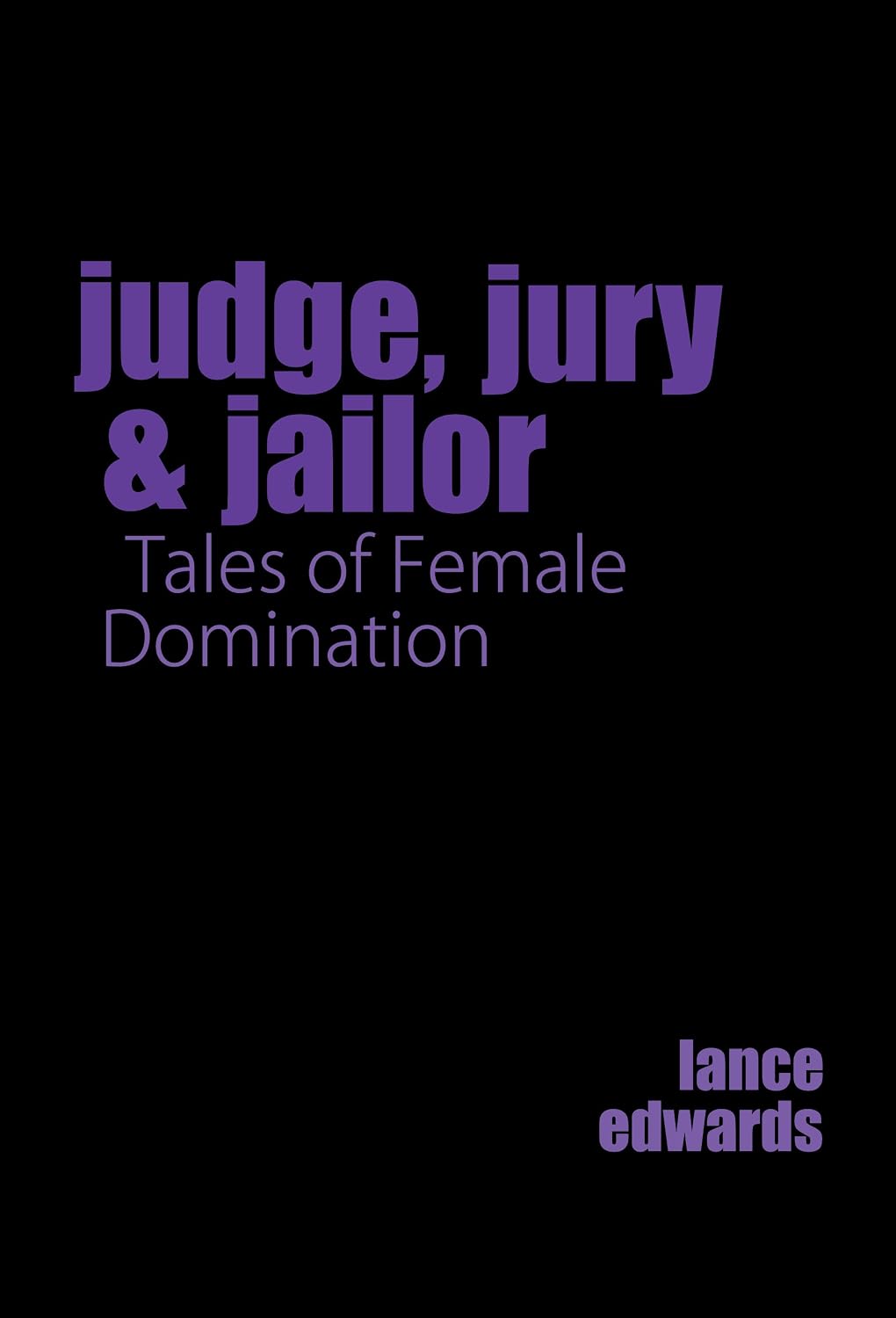 Lance Edwards - Judge, Jury & Jailor (2009).jpg
