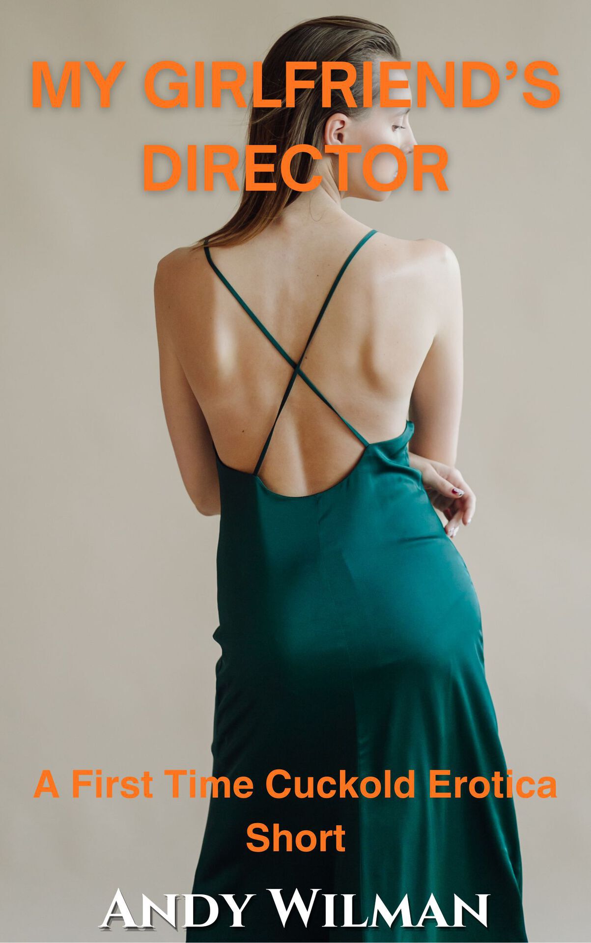 My Girlfriend's Director_ A First Time Cuckold Erotica Short - Andy Wilman.jpg