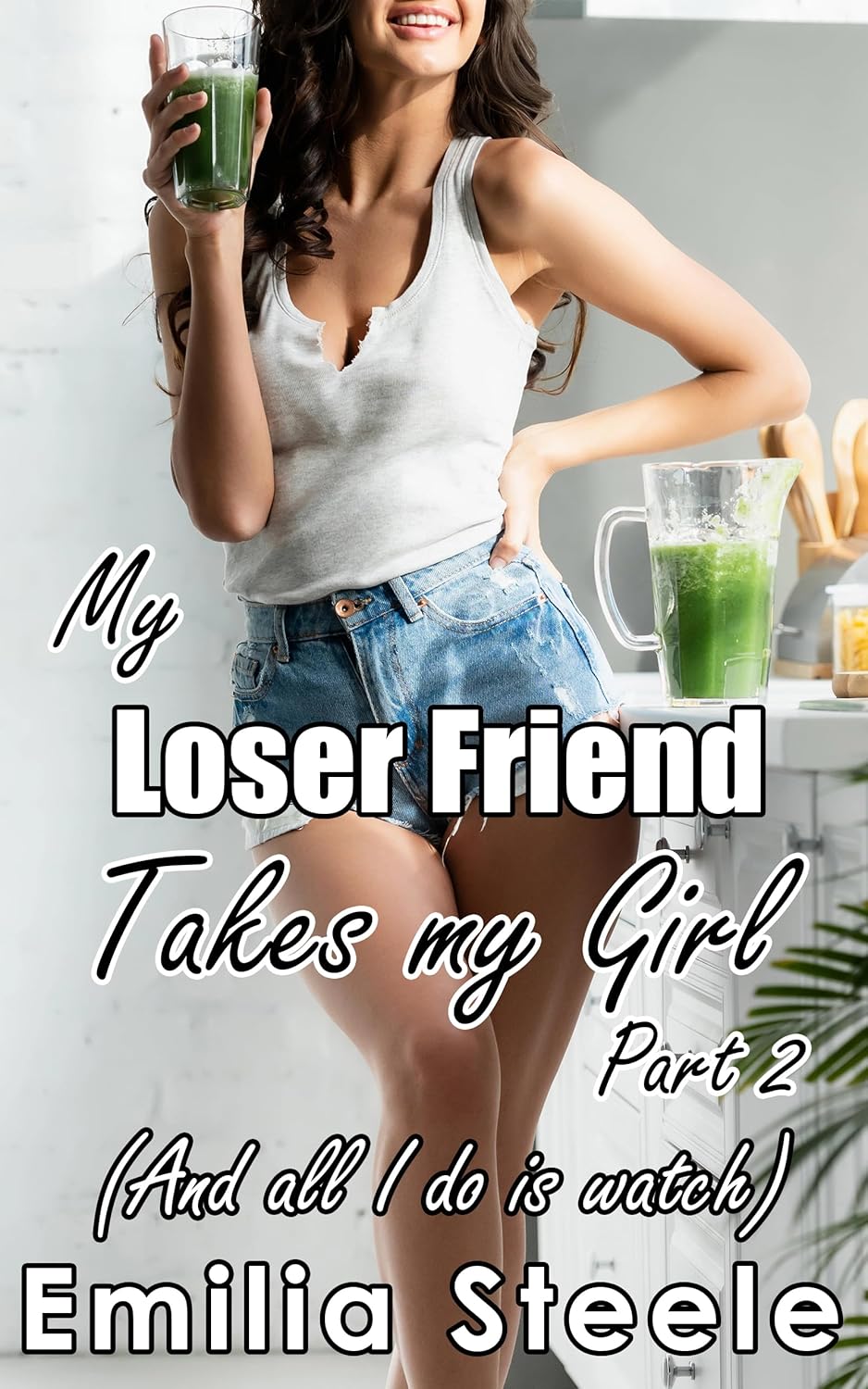 My Loser Friend Takes My Girl Part 2 - Emilia Steele.jpg