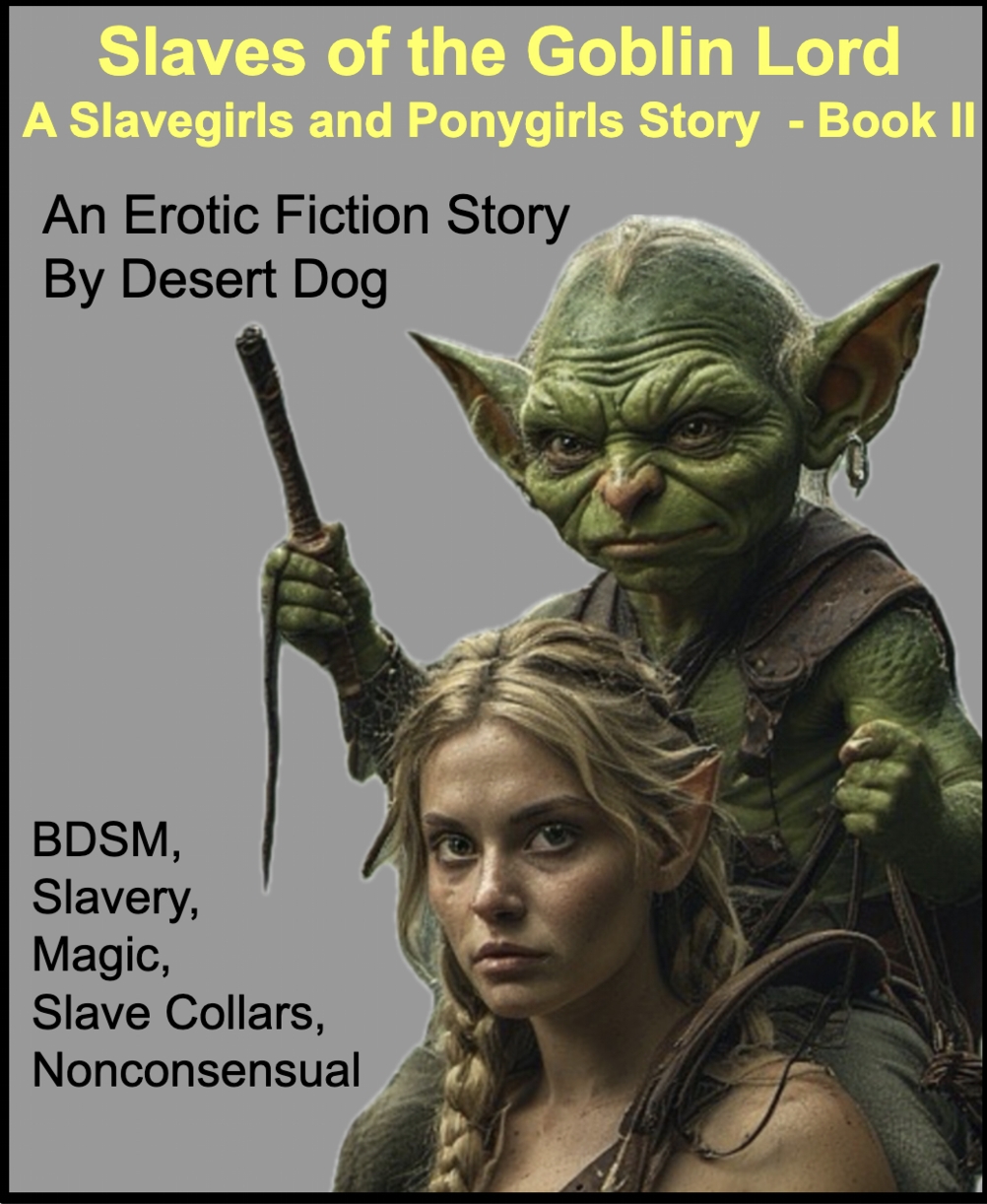 Slaves of the Goblin Lords_ Book II - A Slavegirls and Ponygirls Story - Desert Dog.jpg