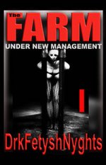 Drkfetyshnyghts - The Farm - Under New Management - Book 1.jpg Drkfetyshnyghts - The Farm - Under New Management - Book 1.jpg
