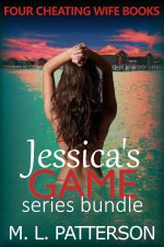 Jessica's Game _ A Cheating Wife, First Time Cuck Erotic Series Bundle - M. L. Patterson.jpg Jessica's Game _ A Cheating Wife, First Time Cuck Erotic Series Bundle - M. L. Patterson.jpg