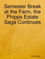 Chris Bellows - Phipps Estate Series 7 - Semester Break at the Farm.jpg