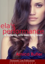 Ela's Performance_ A Romantic Wife-Watching Novel - Arnica Butler.jpg