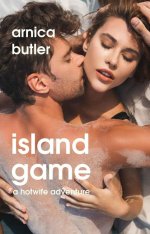 Island Game_ A Hotwife Adventure - Arnica Butler.jpg