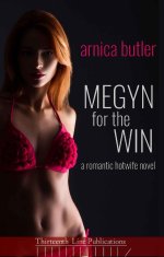 Megyn For The Win_ A Romantic Hotwife Novel - Arnica Butler.jpg