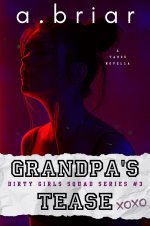 Briar, A - Dirty Girls Squad 3 - Grandpa’s Tease.jpg Briar, A - Dirty Girls Squad 3 - Grandpa’s Tease.jpg
