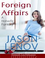 Foreign Affairs_ A Hotwife Fantasy - Jason Lenov.jpg