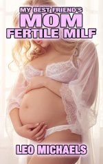 Michaels, Leo - My Best Friend's Mom Fertile MILF.jpg