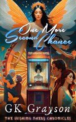 One More Second Chance_ The Wishing Faery Chronicles - GK Grayson.jpg One More Second Chance_ The Wishing Faery Chronicles - GK Grayson.jpg
