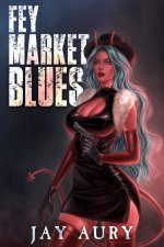 Aury, Jay - Fey Market Blues_ A Noir, Adult Choose Your Own Adventure.jpg Aury, Jay - Fey Market Blues_ A Noir, Adult Choose Your Own Adventure.jpg