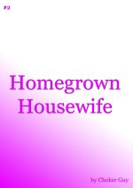 CG#2 – Homegrown Housewife by Choker Guy – Kindle Cover.JPG CG#2 – Homegrown Housewife by Choker Guy – Kindle Cover.JPG