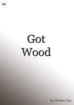 CG#6 – Got Wood by Choker Guy – Kindle Cover.JPG CG#6 – Got Wood by Choker Guy – Kindle Cover.JPG