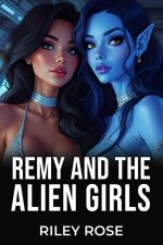 Remy and the Alien Girls (Remy and the Sex Monsters Book 2) - Riley Rose.jpg
