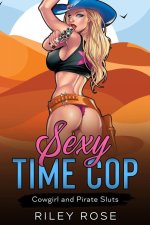 Sexy Time Cop_ Cowgirl and Pirate Sluts (Sexy Time Cop - Book 1) - Riley Rose.jpg