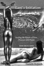 Danielle Richards 1 - Lani's Initiation - Surfing the Waves of Pleasure, Pain and Power (2003).jpg Danielle Richards 1 - Lani's Initiation - Surfing the Waves of Pleasure, Pain and Power (2003).jpg