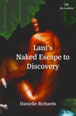 Danielle Richards 5 - Lani's Naked Escape to Discovery (2022).jpg