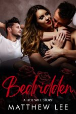 Bedridden_ A Hot Wife Story - Matthew Lee.jpg