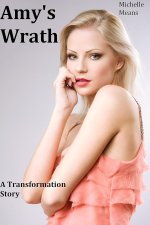 Amy's Wrath_ A Transformation Story - Michelle Means.jpg Amy's Wrath_ A Transformation Story - Michelle Means.jpg