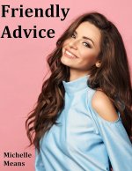 Friendly Advice - Michelle Means.jpg Friendly Advice - Michelle Means.jpg