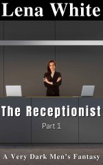 Receptionist (Part 1) (A Very Dark Men's Fantasy), The - Lena White.jpg Receptionist (Part 1) (A Very Dark Men's Fantasy), The - Lena White.jpg