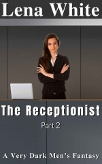 Receptionist (Part 2) (A Very Dark Men's Fantasy), The - Lena White.jpg Receptionist (Part 2) (A Very Dark Men's Fantasy), The - Lena White.jpg