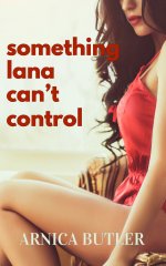 Something Lana 2 Can't Control - Butler, Arnica.jpg