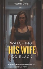 Watching His Wife Go Black_ A Husband Watches His Wife's First Big Black Experience - Scarlett...jpg