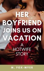 Her Boyfriend Joins Us On Vacation_ A Hotwife _ Wifeory (My Wife and Her Boyfriend Book 2) - M...jpg