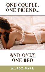 One Couple, One Friend_. And Only One Bed_ A Shared Girlfriend Threesome Story - M. Fox-Myer.jpg