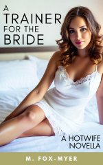 Trainer for the Bride_ A Hotwife Fiancée & Personal Trainer Story (Wives Having Flings), A - M...jpg