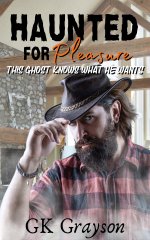 Haunted for Pleasure_ This Ghost Knows What He Wants - GK Grayson.jpg