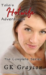 Talia’s Hotwife Adventures_ The Complete Series - GK Grayson.jpg