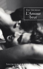 Lectures amoureuses 123 - Éric Jourdan, L’Amour brut.jpg