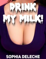 Deleche, Sophia - Drink My Milk.jpg Deleche, Sophia - Drink My Milk.jpg