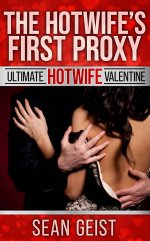 Hotwifeâs First Proxy_ Ultimate Hotwife Valentine, The - Sean Geist.jpg Hotwifeâs First Proxy_ Ultimate Hotwife Valentine, The - Sean Geist.jpg