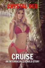 Cruise - An Interracial Cuckold - Red, Crystal.jpg Cruise - An Interracial Cuckold - Red, Crystal.jpg