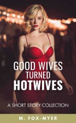 Good Wives Turned Hotwives - Fox-Myer, M_.jpg Good Wives Turned Hotwives - Fox-Myer, M_.jpg