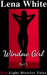Window Girl (Part 1) (Red Light District Tales) - Lena White.jpg
